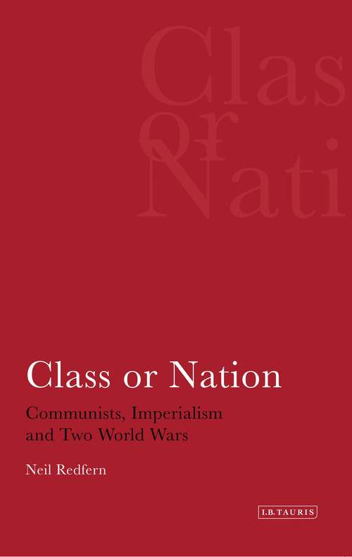 Book cover of Class or Nation: Communists, Imperialism and Two World Wars