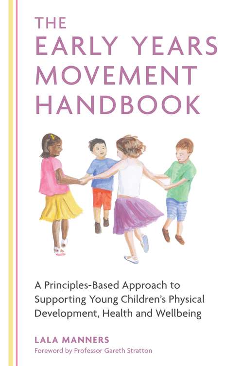 Book cover of The Early Years Movement Handbook: A Principles-Based Approach to Supporting Young Children's Physical Development, Health and Wellbeing