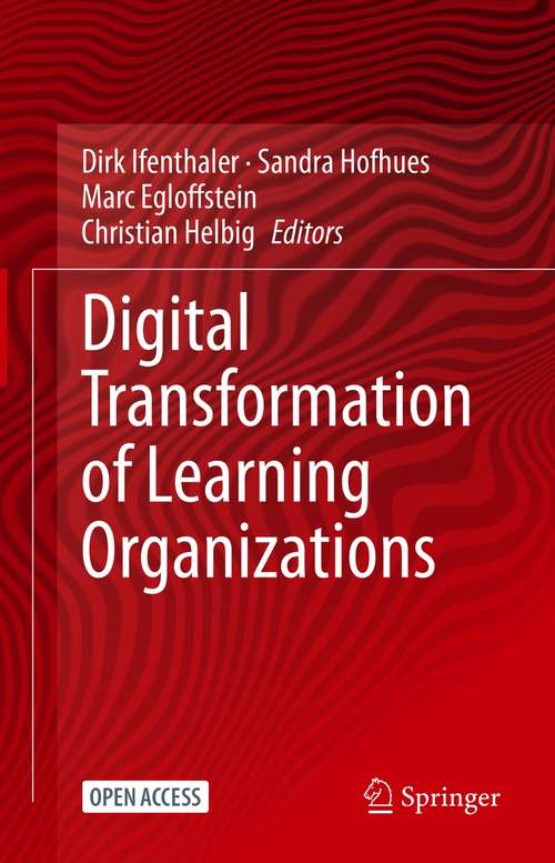 Book cover of Digital Transformation of Learning Organizations (1st ed. 2021)
