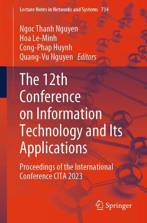 Book cover of The 12th Conference on Information Technology and Its Applications: Proceedings of the International Conference CITA 2023 (1st ed. 2023) (Lecture Notes in Networks and Systems #734)