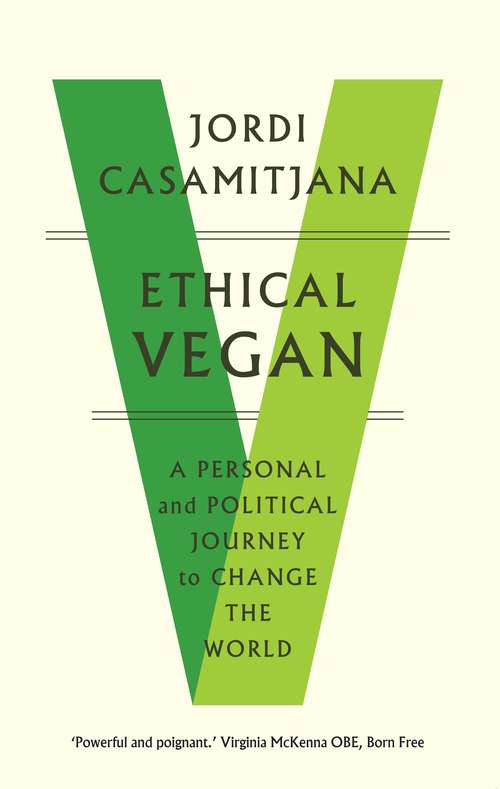 Book cover of Ethical Vegan: A Personal and Political Journey to Change the World