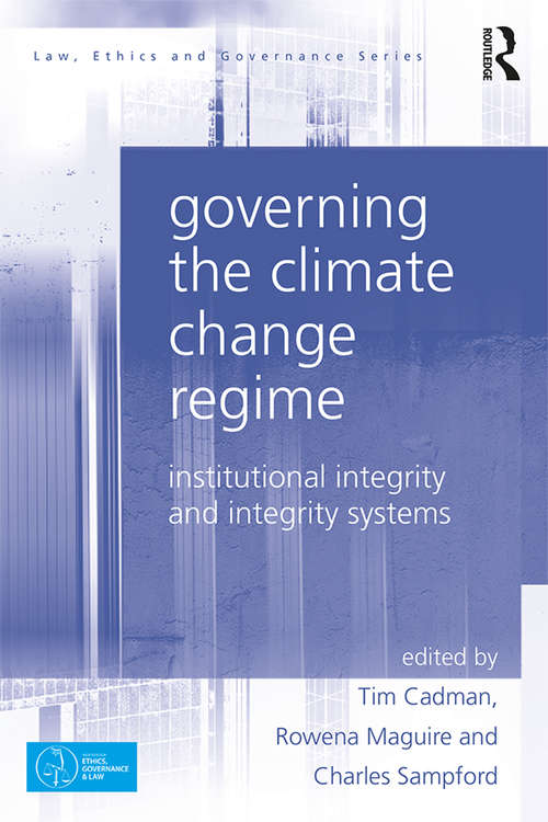 Book cover of Governing the Climate Change Regime: Institutional Integrity and Integrity Systems (Law, Ethics and Governance)