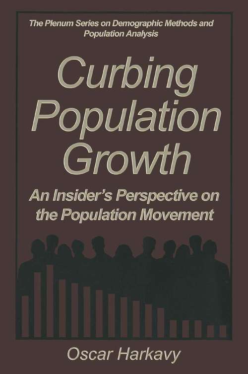 Book cover of Curbing Population Growth: An Insider’s Perspective on the Population Movement (1995) (The Springer Series on Demographic Methods and Population Analysis)