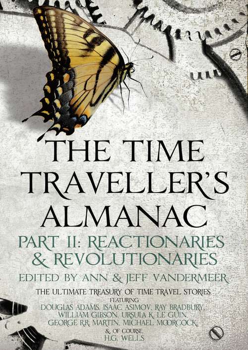 Book cover of The Time Traveller's Almanac Part II - Reactionaries: A Treasury of Time Travel Fiction – Brought to You from the Future (Time Traveller's Almanac: Pt. 2)