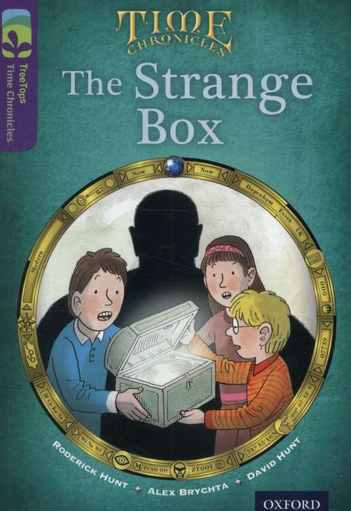 Book cover of Oxford Reading Tree, TreeTops Time Chronicles, Level 11: The Strange Box (2014 edition) (PDF)