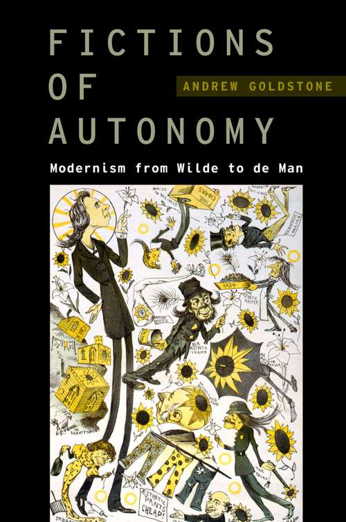 Book cover of Fictions of Autonomy: Modernism from Wilde to de Man (Modernist Literature and Culture)