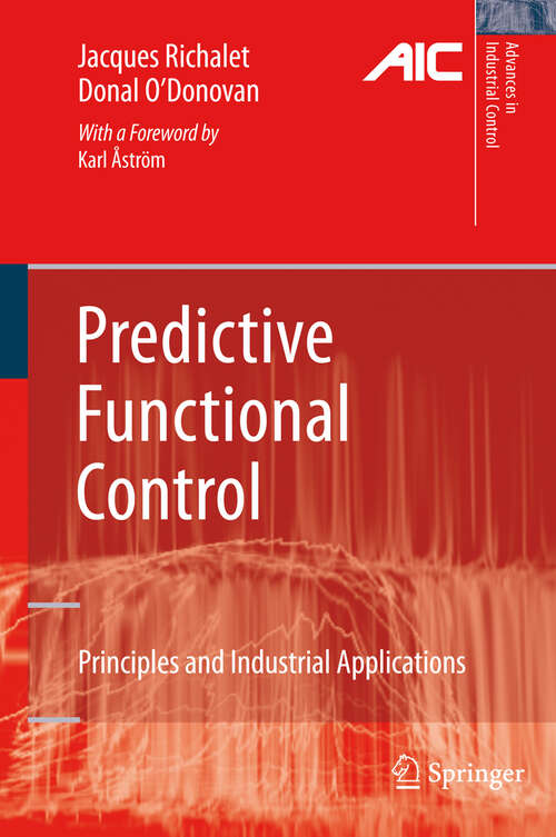 Book cover of Predictive Functional Control: Principles and Industrial Applications (2009) (Advances in Industrial Control)