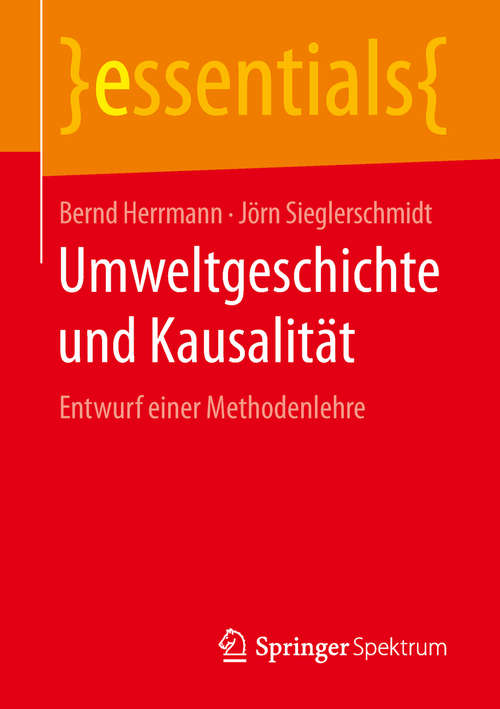 Book cover of Umweltgeschichte und Kausalität: Entwurf einer Methodenlehre (1. Aufl. 2018) (essentials)