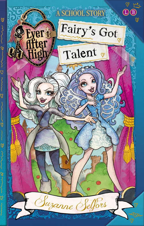 Book cover of Fairy's Got Talent: A School Story, Book 4 (Ever After High)