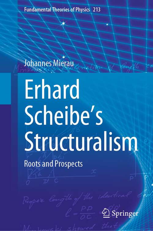 Book cover of Erhard Scheibe's Structuralism: Roots and Prospects (1st ed. 2023) (Fundamental Theories of Physics #213)