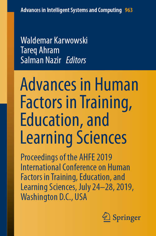 Book cover of Advances in Human Factors in Training, Education, and Learning Sciences: Proceedings Of The Ahfe 2018 International Conference On Human Factors In Training, Education, And Learning Sciences, July 21-25, 2018, Loews Sapphire Falls Resort At Universal Studios, Orlando, Florida, Usa (1st ed. 2020) (Advances in Intelligent Systems and Computing #785)