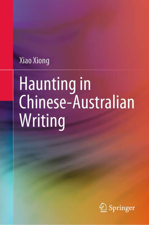 Book cover of Haunting in Chinese-Australian Writing (1st ed. 2023)