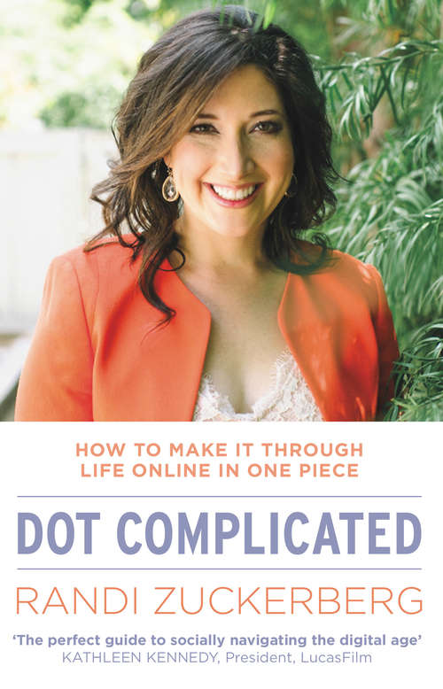Book cover of Dot Complicated - How to Make it Through Life Online in One Piece: How To Make It Through Life Online In One Piece