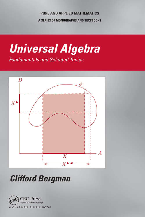 Book cover of Universal Algebra: Fundamentals and Selected Topics (Chapman And Hall Pure And Applied Mathematics Ser.)