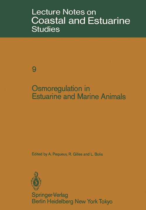 Book cover of Osmoregulation in Estuarine and Marine Animals: Proceedings of the Invited Lectures to a Symposium Organized within the 5th Conference of the European Society for Comparative Physiology and Biochemistry - Taormina, Sicily, Italy, September 5–8, 1983 (1984) (Coastal and Estuarine Studies #9)
