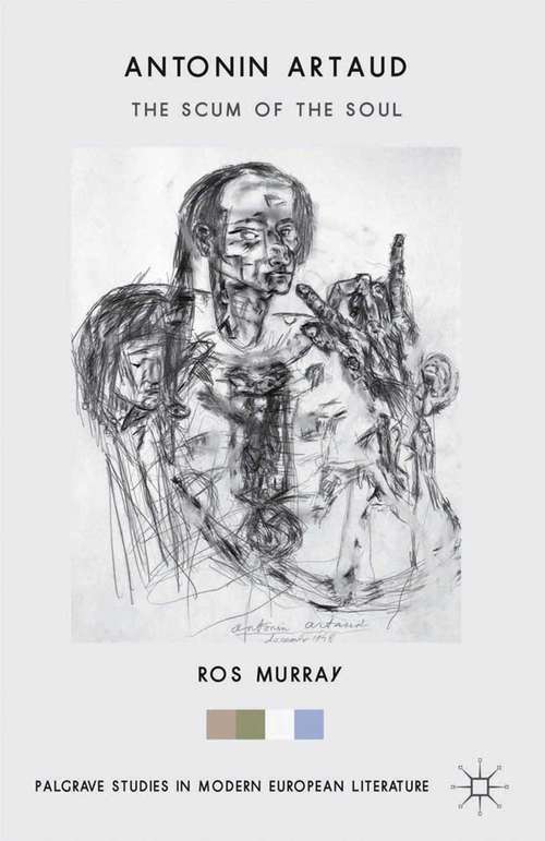 Book cover of Antonin Artaud: The Scum of the Soul (2014) (Palgrave Studies in Modern European Literature)