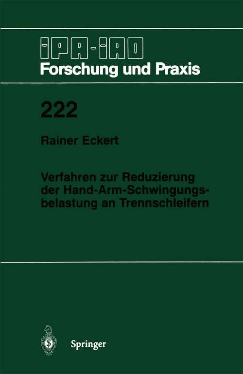 Book cover of Verfahren zur Reduzierung der Hand-Arm-Schwingungsbelastung an Trennschleifern (1995) (IPA-IAO - Forschung und Praxis #222)