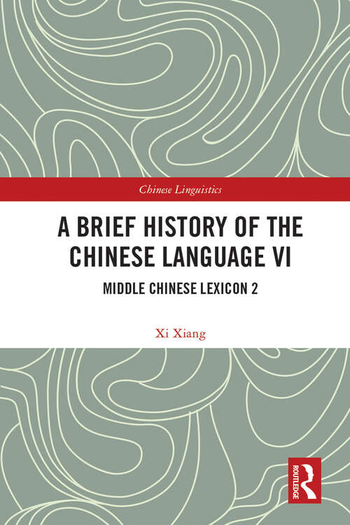 Book cover of A Brief History of the Chinese Language VI: Middle Chinese Lexicon 2 (Chinese Linguistics)