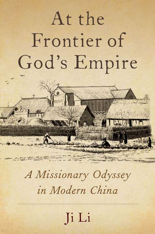 Book cover of At the Frontier of God's Empire: A Missionary Odyssey in Modern China