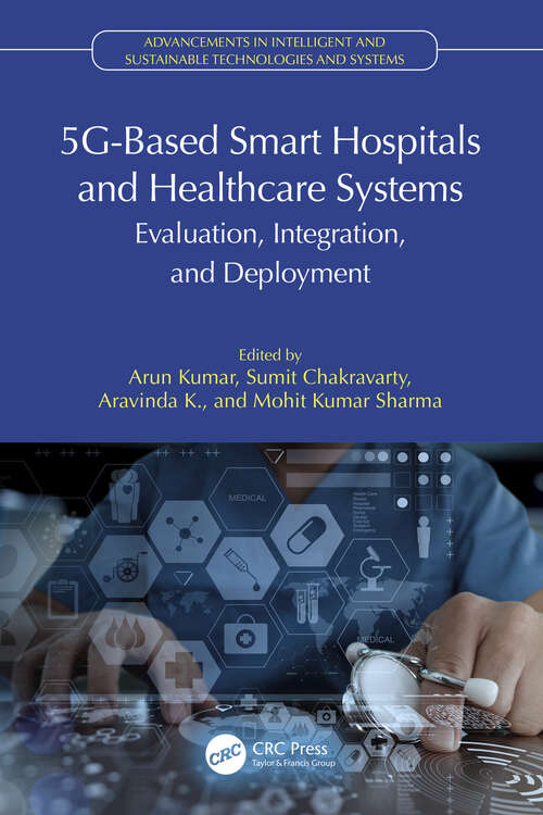 Book cover of 5G-Based Smart Hospitals and Healthcare Systems: Evaluation, Integration, and Deployment (Advancements in Intelligent and Sustainable Technologies and Systems)
