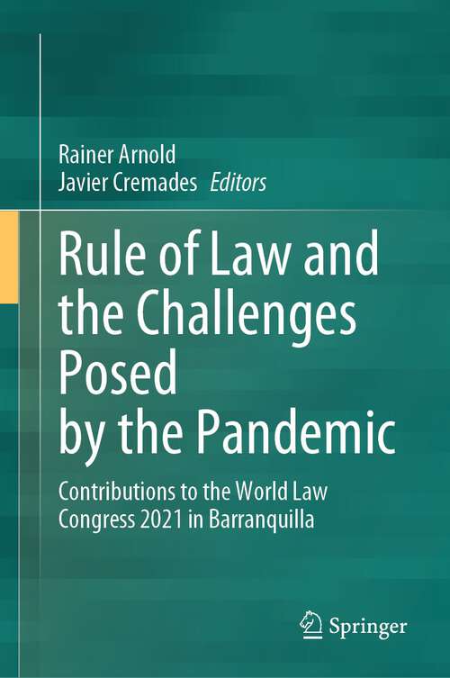 Book cover of Rule of Law and the Challenges Posed by the Pandemic: Contributions to the World Law Congress 2021 in Barranquilla (1st ed. 2023)