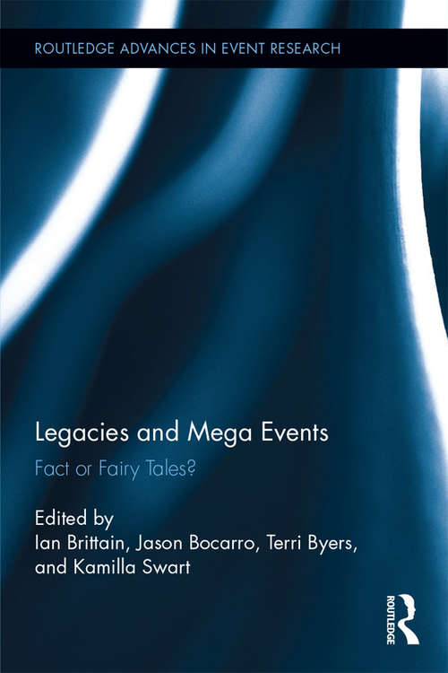 Book cover of Legacies and Mega Events: Fact or Fairy Tales? (Routledge Advances in Event Research Series)