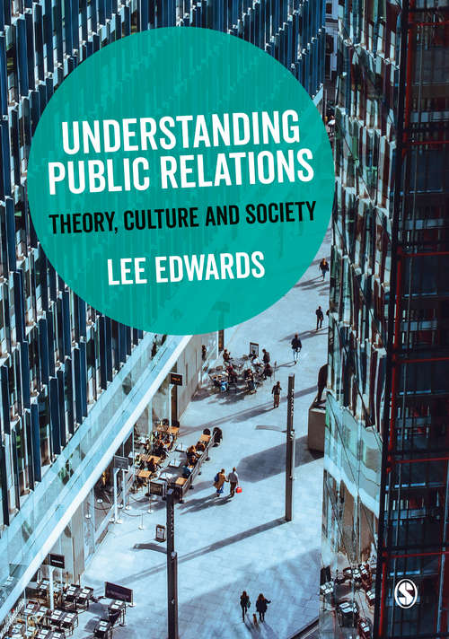 Book cover of Understanding Public Relations: Theory, Culture and Society (First Edition)