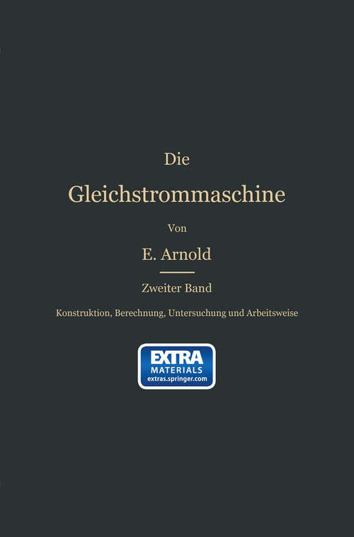 Book cover of Konstruktion, Berechnung, Untersuchung und Arbeitsweise der Gleichstrommaschine (1903)