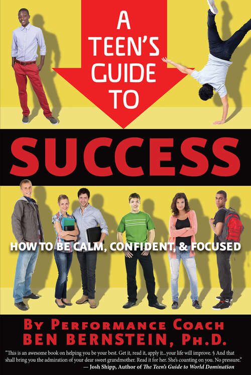 Book cover of A Teen's Guide to Success: How to Be Calm, Confident, Focused