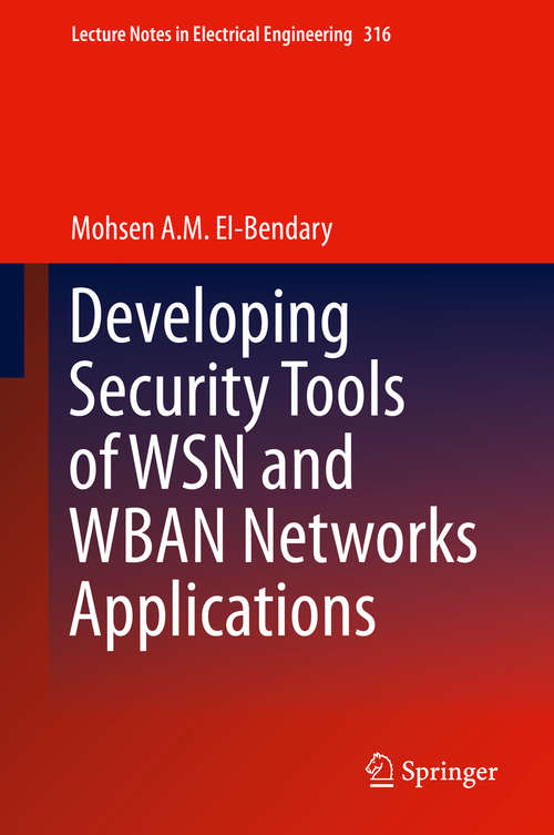 Book cover of Developing Security Tools of WSN and WBAN Networks Applications (2015) (Lecture Notes in Electrical Engineering #316)