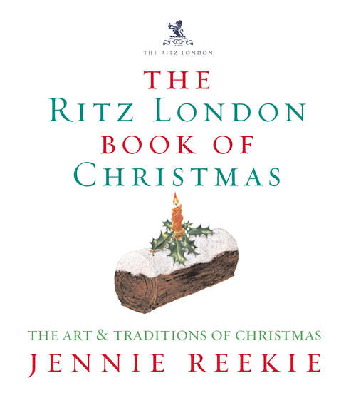 Book cover of The London Ritz Book Of Christmas: The Art And Pleasures Of A Traditional Christmas