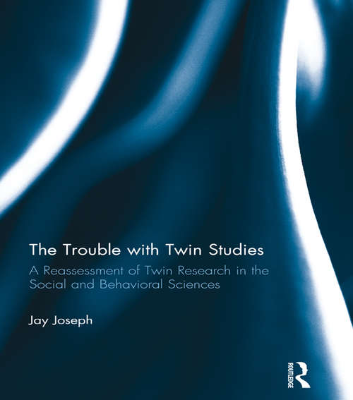 Book cover of The Trouble with Twin Studies: A Reassessment of Twin Research in the Social and Behavioral Sciences