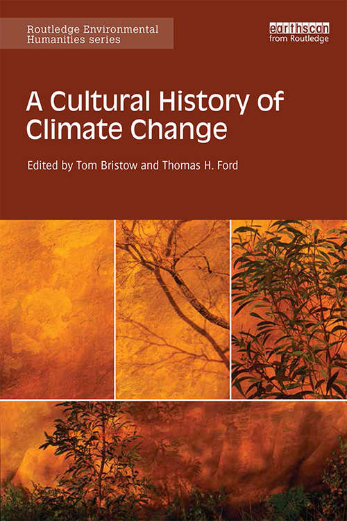 Book cover of A Cultural History of Climate Change (Routledge Environmental Humanities)