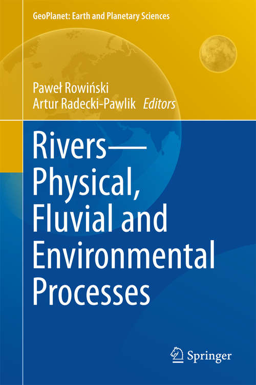 Book cover of Rivers – Physical, Fluvial and Environmental Processes (2015) (GeoPlanet: Earth and Planetary Sciences)