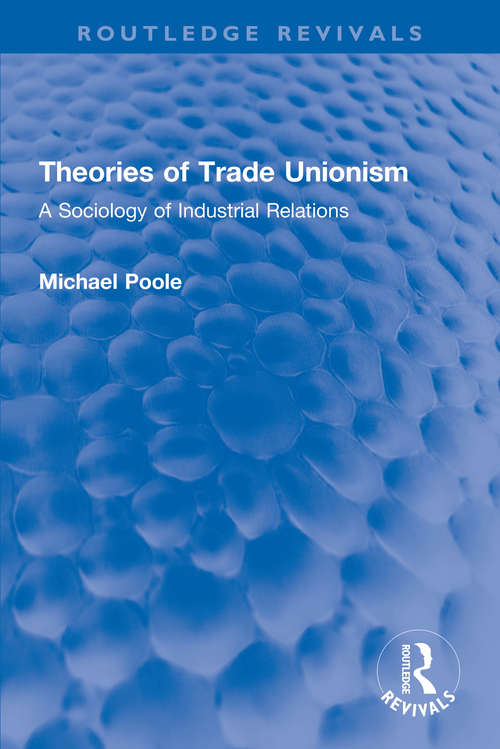 Book cover of Theories of Trade Unionism: A Sociology of Industrial Relations (Routledge Revivals)