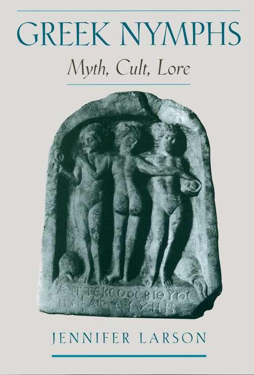Book cover of Greek Nymphs: Myth, Cult, Lore