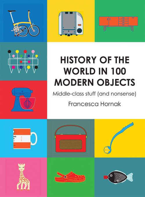 Book cover of History of the World in 100 Modern Objects (ePub edition)