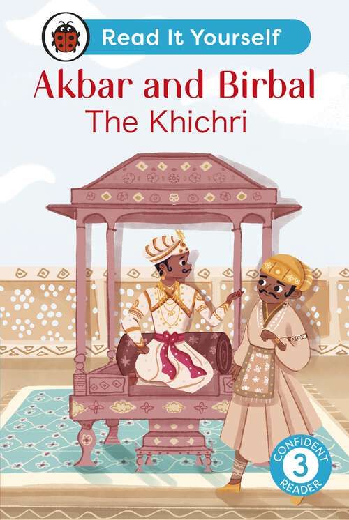 Book cover of Akbar and Birbal: The Khichri : Read It Yourself - Level 3 Confident Reader (Read It Yourself)