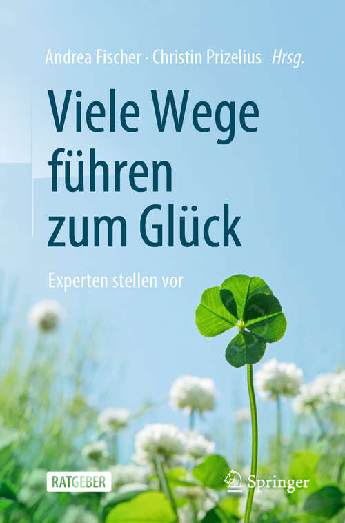 Book cover of Viele Wege führen zum Glück: Experten stellen vor (1. Aufl. 2021)