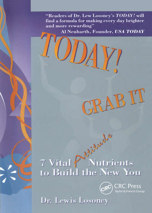 Book cover of Today! Grab It: 7 Vital Attitude Nutrients to Build the New You
