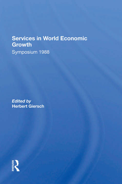 Book cover of Services In World Economic Growth: 1988 Symposium Of The Kiel Institute
