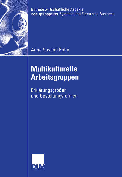 Book cover of Multikulturelle Arbeitsgruppen: Erklärungsgrößen und Gestaltungsformen (2006) (Betriebswirtschaftliche Aspekte lose gekoppelter Systeme und Electronic Business)