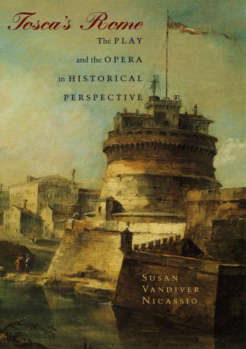 Book cover of Tosca's Rome: The Play and the Opera in Historical Perspective