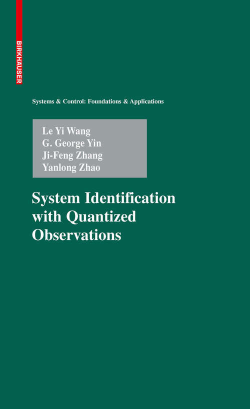 Book cover of System Identification with Quantized Observations (2010) (Systems & Control: Foundations & Applications)