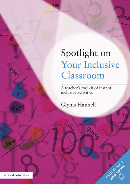 Book cover of Spotlight on Your Inclusive Classroom: A Teacher's Toolkit of Instant Inclusive Activities