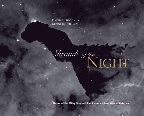 Book cover of Shrouds of the Night: Masks of the Milky Way and Our Awesome New View of Galaxies (2008)