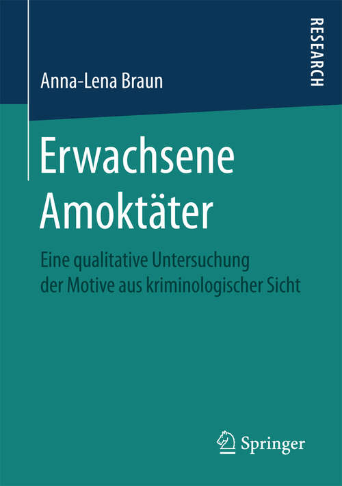 Book cover of Erwachsene Amoktäter: Eine qualitative Untersuchung der Motive aus kriminologischer Sicht