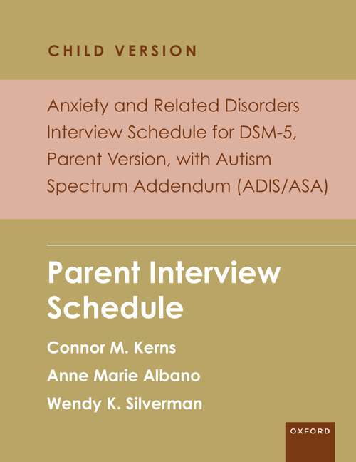 Book cover of Anxiety and Related Disorders Interview Schedule for DSM-5, Child and Parent Version, with Autism Spectrum Addendum: Parent Interview Schedule - 5 Copy Set (PROGRAMS THAT WORK)