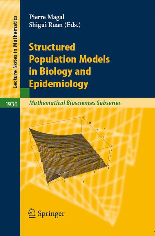 Book cover of Structured Population Models in Biology and Epidemiology (2008) (Lecture Notes in Mathematics #1936)