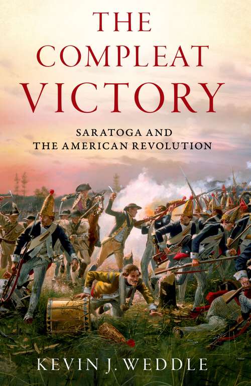 Book cover of The Compleat Victory: Saratoga and the American Revolution (Pivotal Moments in American History)